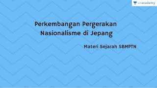 Perkembangan Pergerakan Nasionalisme di Jepang Sejarah  SBMPTN UN SMA [upl. by Nyllek218]