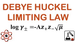 DEBYE HUCKEL THEORY  DEBYE HUCKEL LIMITING LAW  PART 2 [upl. by Nelleyram]