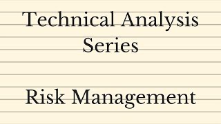 Technical Analysis Series  Risk Management [upl. by Lednyk]