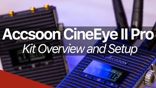 Accsoon CineEye II Pro Kit Overview and How to Set Up [upl. by Tingey]