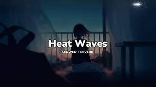 Glass Animals  Heat Waves Slowed  Reverb [upl. by Esir]