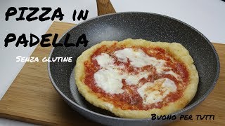 PIZZA in PADELLA  Senza glutine  Buono per tutti [upl. by Ecertak]