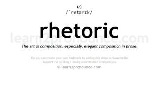 Pronunciation of Rhetoric  Definition of Rhetoric [upl. by Armillia932]