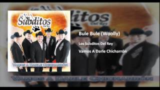 Los Súbditos Del Rey  Bule Bule Woolly [upl. by Idelson847]