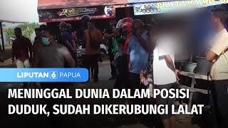 Masih Menjadi Misteri Pria yang Sudah Dikerubungi Lalat dalam Posisi Duduk  Liputan 6 Papua [upl. by Reeta]