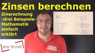 Zinsen berechnen  drei Beispielaufgaben  Zinsrechnung  ganz einfach erklärt  Lehrerschmidt [upl. by Eeryn]