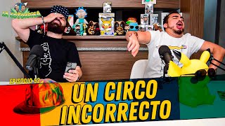 La Cotorrisa  Episodio 52  Un circo incorrecto [upl. by Anikal88]