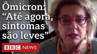 Ômicron tem sintomas leves até agora diz médica que descobriu a variante [upl. by Apurk401]