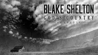 Blake Shelton  Gods Country Acoustic [upl. by Greyso735]