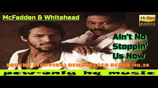 McFadden amp Whitehead  Aint No Stoppin Us Now BBBSQD NO STOPPING REMASTERED REMIX HQ ENHANCED [upl. by Averi658]