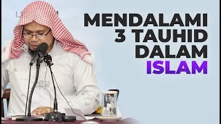 Mendalami Tiga Tauhid Dalam Islam  Ustadz Mizan Qudsiah LcMA [upl. by Iuq]