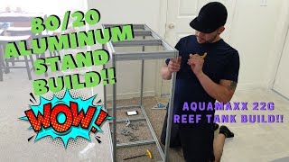 8020 ALUMINUM STAND  AQUAMAXX 22G REEF TANK BUILD [upl. by Noled]