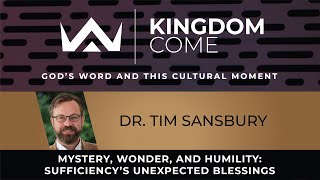 Tim Sansbury  Mystery Wonder and Humility Sufficiencys Unexpected Blessings [upl. by Quintin]