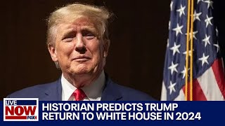 Trump 2024 Historian predicts Donald Trump returns to White House  LiveNOW from FOX [upl. by Gnuhc]