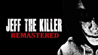 JEFF THE KILLER 2015 Remastered Creepypasta Film [upl. by Tab]