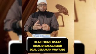 Klarifikasi Ustaz Khalid Basalamah Soal Ceramah Wayang [upl. by Nnayd]