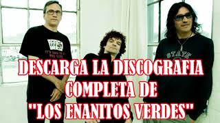 DESCARGA LA DISCOGRAFIA COMPLETA DE quotLOS ENANITOS VERDESquot [upl. by Ahsiele]