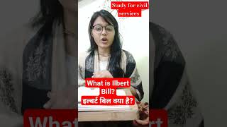 What is Ilbert Bill upsc uppsc uppcs ias pcs preamble viral trending shorts history [upl. by Einned]