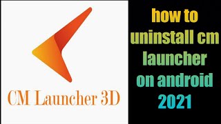 how to uninstall cm launcher on android phone 2021  uninstall cm launcher [upl. by Boothe]