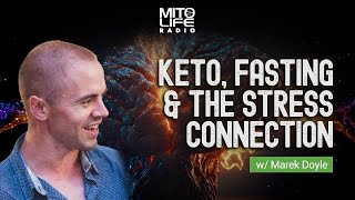 Keto Fasting amp The Stress Connection w Marek Doyle  Mitolife Radio Ep 214 [upl. by Elinad]