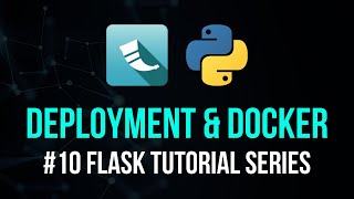 Deployment amp Docker  Flask Tutorial Series 10 [upl. by Lacagnia]