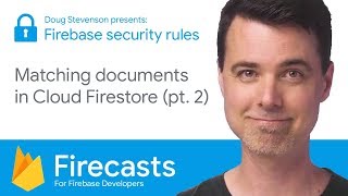 Matching documents in Cloud Firestore Part 2  Firecasts [upl. by Verdie745]