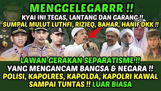 MENGGELEGAR  KYAI INI SUMPAL MULUT LUTHFI RIZIEQ BAHAR HANIF DKK  LAWAN GERAKAN SEPARATISME [upl. by Rammus984]