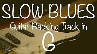 Slow Blues Guitar Backing Track in G [upl. by Anayia813]