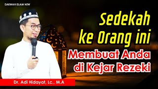 SEDEKAH KE ORANG INI MEMBUAT ANDA DI KEJAR REZEKI [upl. by Fortier]