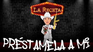 La Receta  Préstamela A Mí Video Lyric [upl. by Kimmi923]