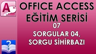 Office Access 07  Sorgular 04 Sorgu Sihirbazı [upl. by Euhsoj904]