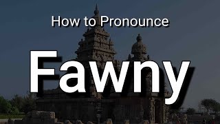 Fawny  Pronunciation and Meaning [upl. by Kolosick]