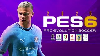 PES 6 PATCH 2025  HD STADIUMS\NEW FACES\LAST TRANSFERS [upl. by Assilam]