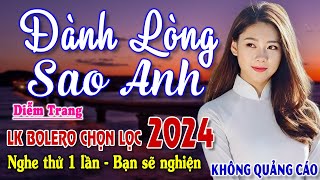 Đành Lòng Sao Anh Tiền Là Cái Chi Chi ► Đơn Ca Diễm Trang Bolero Disco Hay Nhất Tháng 112024 [upl. by Strohl549]