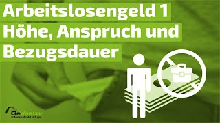 Arbeitslosengeld 1  Höhe Anspruch und Bezugsdauer [upl. by Omarr]