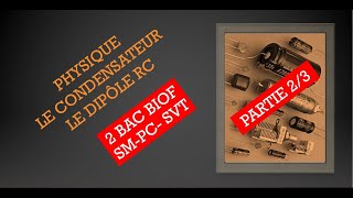 Condensateur  Dipôle RC  Partie 23 [upl. by Barling949]