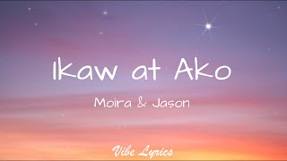 Ikaw At Ako  Moira amp Jason Lyrics [upl. by Flavius]