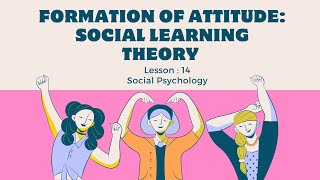 Lesson14 Formation of Attitudes  Social Learning Theory Social Psychology [upl. by Nadean]