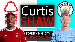 Nottingham Forest V Manchester City Live Watch Along Curtis Shaw TV [upl. by Xenophon]