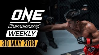 ONE Championship Weekly  30 May 2018 [upl. by Yhtrod]