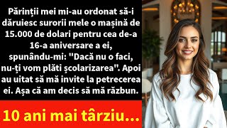 Părinții mei miau ordonat săi dăruiesc surorii mele o mașină de 15000 de dolari pentru cea dea [upl. by Lundberg344]