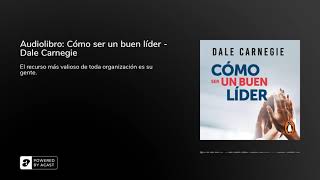 Audiolibro Cómo ser un buen líder  Dale Carnegie [upl. by Emylee816]