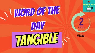 quotWhat Does Tangible Mean Find Out in 2 Minutes  Word of the Dayquot [upl. by Tenahs]