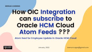 How OIC Integration can subscribe to Oracle HCM Cloud Atom Feeds  Subscribe to Atom Feeds in OIC [upl. by Aerdnad]