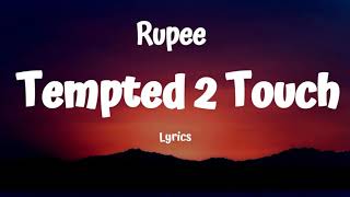 Rupee  Tempted 2 Touch Lyrics [upl. by Nesila86]