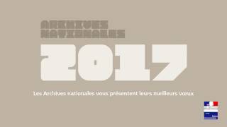 Vœux 2017 des Archives nationales France [upl. by Leunamme]