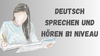 B1 hören und sprechen deutsch lernen durch hören [upl. by Vinaya986]