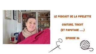 Episode 36  projets terminés et entrées plus ou moins imprévues dans le stash [upl. by Rufena251]