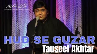 Hud Se Guzar Na Jaun  Tauseef Akhtar  Live in Mehfil  Ghazal [upl. by Marwin493]