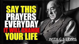 Listen To This EVERYDAY  Pray First Before You Start Your Day with Cs Lewis [upl. by Rendrag]